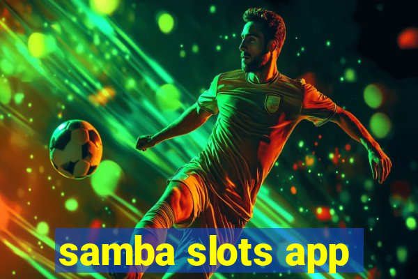 samba slots app